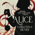 Cover Art for B01MYMGGUL, Alice by Lewis Carroll Christina Henry(2016-06-28) by Lewis Carroll Christina Henry