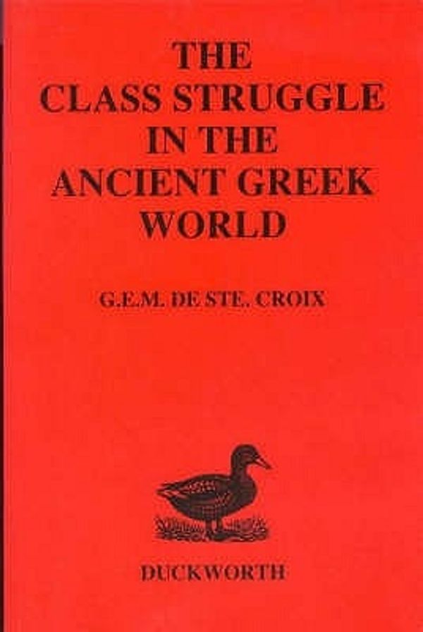 Cover Art for 9780715617014, Class Struggle in the Ancient Greek World by Ste.Croix, G.E.M.De