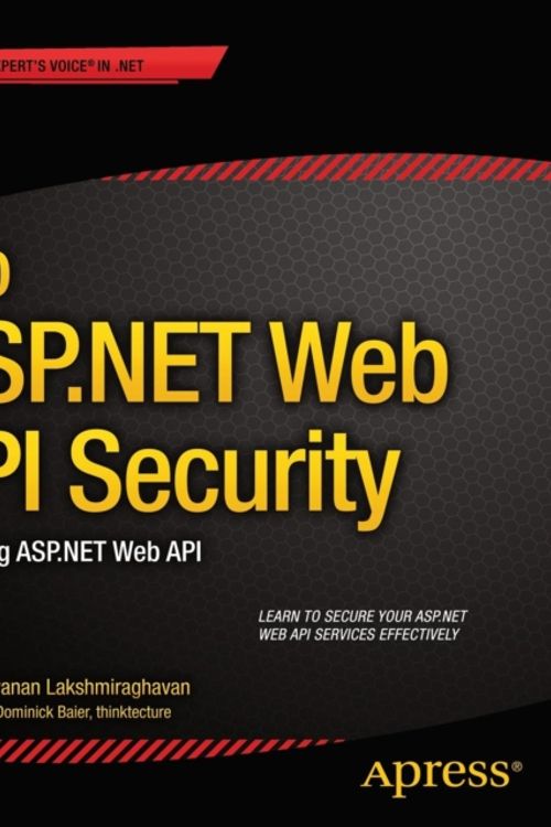 Cover Art for 9781430257820, Pro ASP.NET Web API Security: Securing ASP.MET Web API by Badrinarayanan Lakshmiraghavan