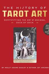 Cover Art for 9780760371244, The History of Tarot Art: Demystifying the Art and Arcana, Deck by Deck by Adams Easley, Holly, Esther Joy Archer