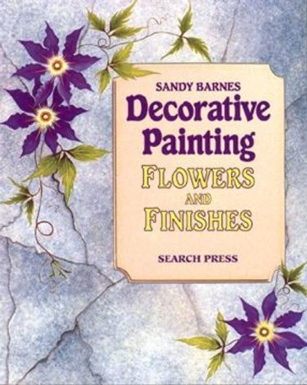 Cover Art for 9780855328665, Decorative Painting: Flowers and Finishes by Sandy Barnes
