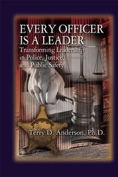 Cover Art for 9781574441185, Every Officer is a Leader: Transforming Leadership in Police, Justice, and Public Safety by Terry D. Anderson