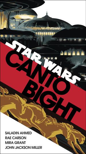 Cover Art for 9781787460546, Canto Bight (Star Wars) by Saladin Ahmed, Rae Carson, Mira Grant, John Jackson Miller