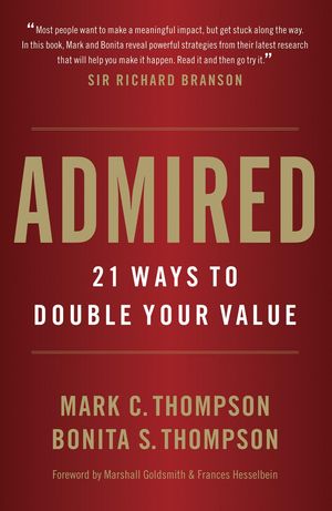 Cover Art for 9780984762583, Admired: 21 Ways to Double Your Value by Mark C. Thompson, Bonita S. Thompson