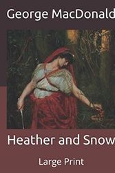 Cover Art for 9798649978231, Heather and Snow: Large Print by George MacDonald