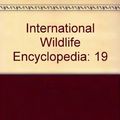 Cover Art for 9780761472858, International Wildlife Encyclopedia by Maurice Burton