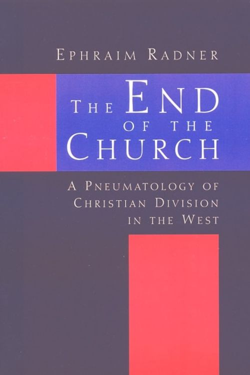 Cover Art for 9780802844613, The End of the Church by Ephraim Radner