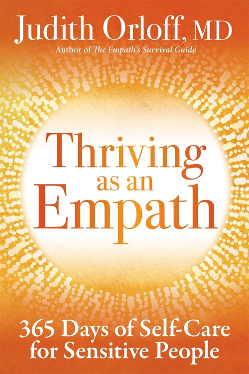 Cover Art for 9781683642916, Thriving as an Empath: A Daily Guide to Empower Sensitive People by Judith Orloff