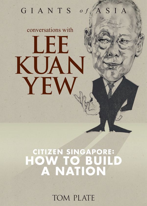 Cover Art for 9789812616760, Conversations with Lee Kuan Yew: Citizen of Singapore: How to Build a Nation by Tom Plate
