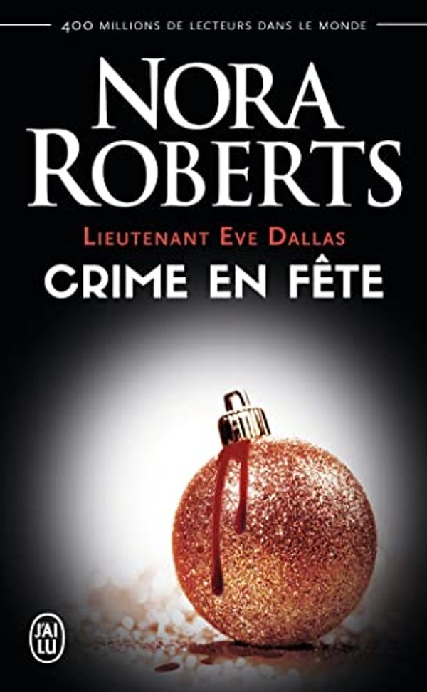 Cover Art for 9782290111765, Lieutenant Eve Dallas, Tome 39 : Crime en fête by Nora Roberts