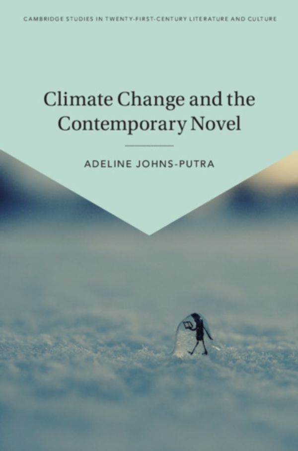 Cover Art for 9781108427371, Climate Change and the Contemporary Novel by Adeline Johns-Putra