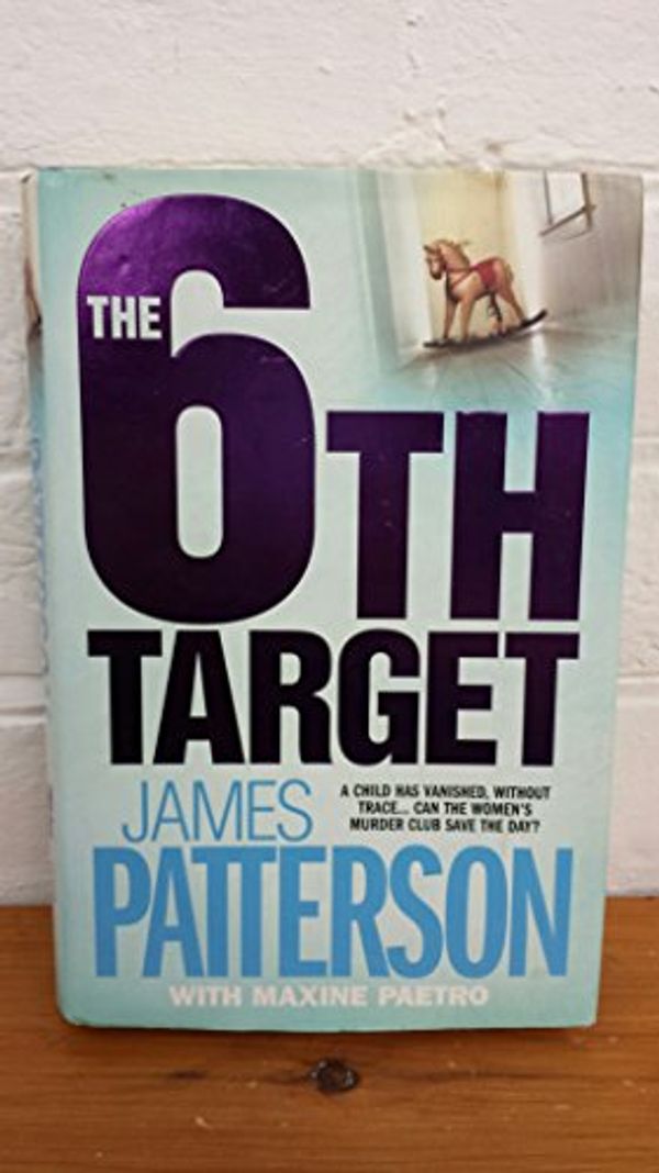 Cover Art for B00OX8CJ9A, The 6th Target by Patterson, James (2007) Hardcover by James Patterson