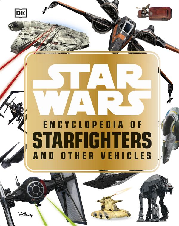Cover Art for 9781465466655, Star Wars Encyclopedia of Starfighters and Other Vehicles by Landry Q. Walker