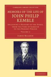 Cover Art for 9781108064934, Memoirs of the Life of John Philip Kemble, Esq.: Volume 2 by James Boaden