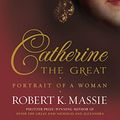 Cover Art for 8601423323343, Catherine the Great: Portrait of a Woman by Robert K. Massie