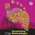 Cover Art for B09LQF392Q, Decolonizing Methodologies: Research and Indigenous Peoples by Linda Tuhiwai Smith