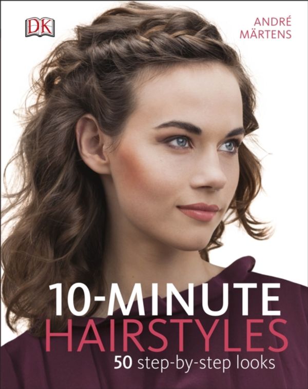 Cover Art for 9780241216088, 10-Minute Hairstyles by Andre Martens