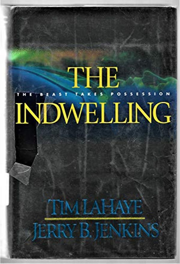 Cover Art for 9780842329286, The Indwelling: The Beast Takes Possession by Tim F. LaHaye, Jerry B. Jenkins