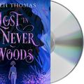 Cover Art for 9781250779564, Lost in the Never Woods by Aiden Thomas