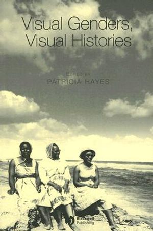 Cover Art for 9781405146654, Visual Genders, Visual Histories by Patricia Hayes