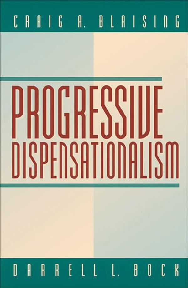Cover Art for 9780801022432, Progressive Dispensationalism by Craig A. Blaising, Darrell L. Bock