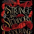 Cover Art for 9781250829146, A Strange and Stubborn Endurance by Foz Meadows