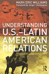 Cover Art for 9780415993159, Understanding U.S.-Latin American Relations by Mark Eric Williams