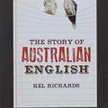 Cover Art for 9781459693296, The Story of Australian English by Kel Richards