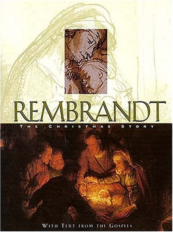 Cover Art for 9780785274643, Rembrandt: The Christmas Story by Rembrandt Harmenszoon Van Rijn