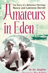 Cover Art for 9781844087945, Amateurs In Eden: The Story of a Bohemian Marriage: Nancy and Lawrence Durrell by Joanna Hodgkin