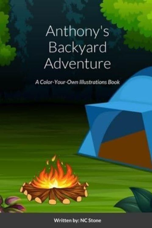 Cover Art for 9781312967199, Anthony's Backyard Adventure by Nc Stone