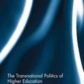 Cover Art for 9781138840331, Higher Education and Transnational Politics (Routledge Studies in Global and Transnational Politics) by Tamson Pietsch & Meng-hsuan Chou & Isaac Kamola