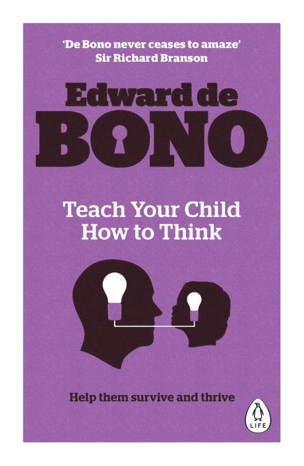 Cover Art for 9780241336885, Teach Your Child How To Think by Edward de Bono