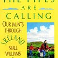 Cover Art for 9780939149520, The Pipes Are Calling : Our Jaunts Through Ireland by Niall Williams, Christine Breen