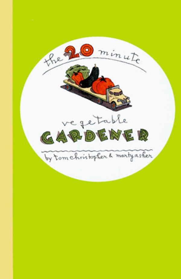 Cover Art for 9780679448150, The 20-Minute Vegetable Gardener by Thomas Christopher