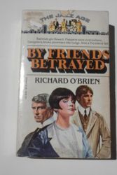 Cover Art for 9780440009061, By Friends Betrayed (Jazz Age) by Richard O'Brien
