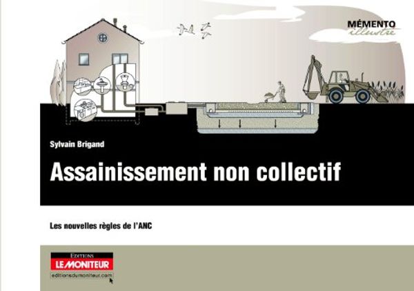 Cover Art for 9782281115987, Assainissement non collectif : Les nouvelles règles de l'AMC by Sylvain Brigand