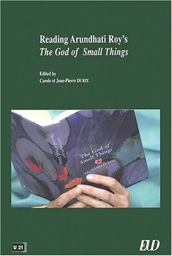 Cover Art for 9782905965806, Reading Arundhati Roy's The god of small things by Carole Durix, Jean-Pierre Durix