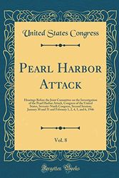 Cover Art for 9780483200197, Pearl Harbor Attack, Vol. 8: Hearings Before the Joint Committee on the Investigation of the Pearl Harbor Attack, Congress of the United States, ... and 31 and February 1, 2, 4, 5, and 6, 1946 by United States Congress