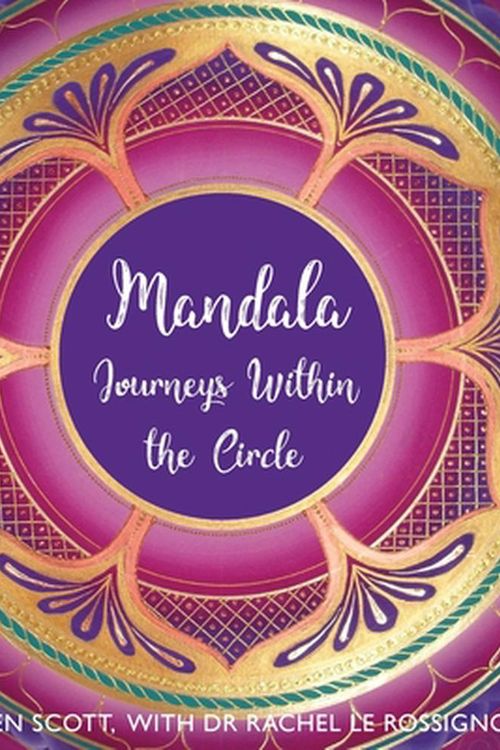 Cover Art for 9781922200983, Mandala: Journeys Within the Circle by Karen Scott, Rachel Le Rossignol