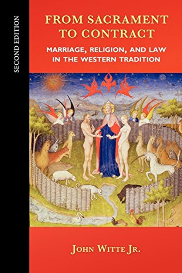 Cover Art for 9780664234324, From Sacrament to Contract, Second Edition: Marriage, Religion, and Law in the Western Tradition by John Jr. Witte