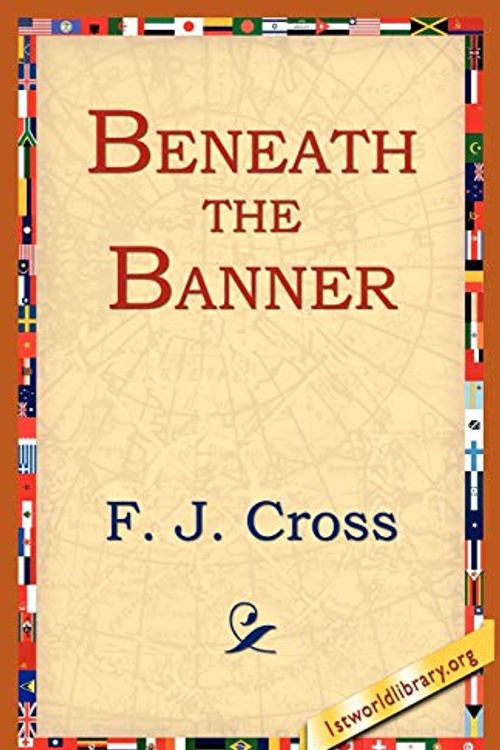 Cover Art for 9781595406316, Beneath The Banner by F. J. Cross