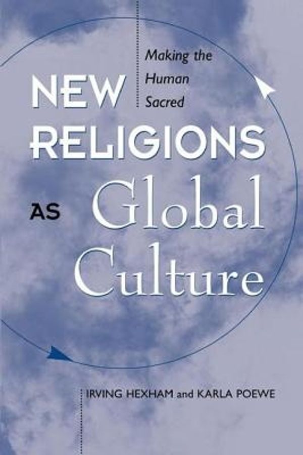 Cover Art for 9780813325088, New Religions as Global Cultures by Irving Hexham