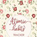 Cover Art for 9798712064205, Atomic Habits Tracker: A Notebook Helping You Record a Daily Motivational Atomic Habits Journal & Tracking for Habits Bringing You to Achieve Your Goal, Clear Habit Journal for Highly Efficiency You by Lara-Anne Shanley