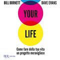 Cover Art for 9788817117937, Design your life. Come fare della tua vita un progetto meraviglioso by Bill Burnett, Dave Evans