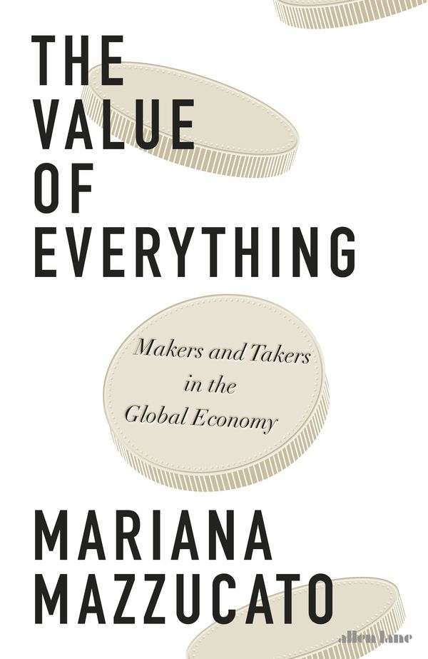 Cover Art for 9780241188811, The Value of Everything by Mariana Mazzucato