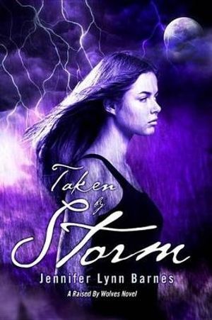 Cover Art for 9781606844977, Taken by Storm: A Raised by Wolves Novel by Jennifer Lynn Barnes
