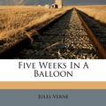 Cover Art for 9781246219319, Five Weeks in a Balloon by Jules Verne