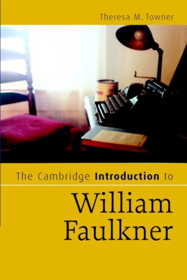 Cover Art for 9780521671552, The Cambridge Introduction to William Faulkner by Theresa M. Towner