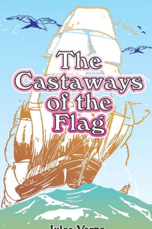 Cover Art for 9780898751109, The Castaways of the Flag by Jules Verne